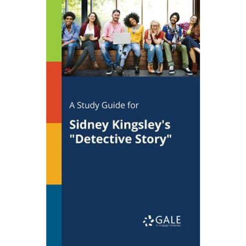 A Study Guide for Sidney Kingsley''s Detective Story Paperback, Gale, Study Guides
