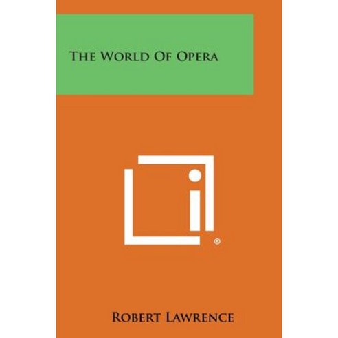 The World of Opera Paperback, Literary Licensing, LLC