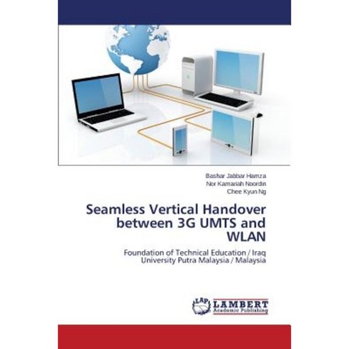 Seamless Vertical Handover Between 3g Umts and Wlan Paperback, LAP Lambert Academic Publishing