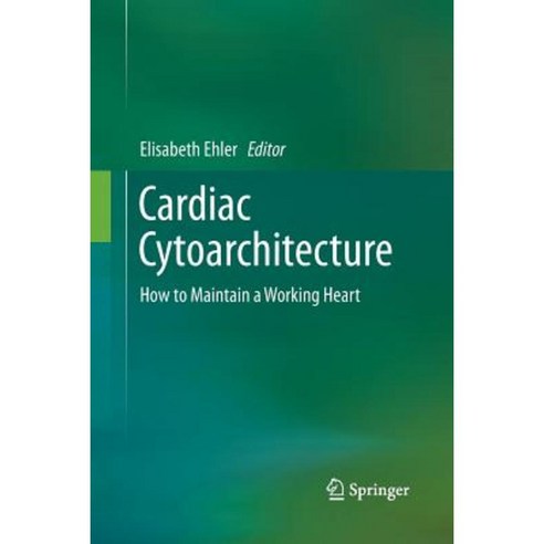 Cardiac Cytoarchitecture: How to Maintain a Working Heart Paperback, Springer