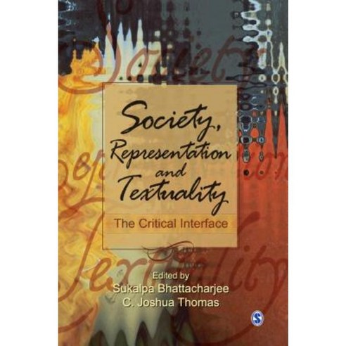 Society Representation and Textuality: The Critical Interface Hardcover, Sage Publications Pvt. Ltd