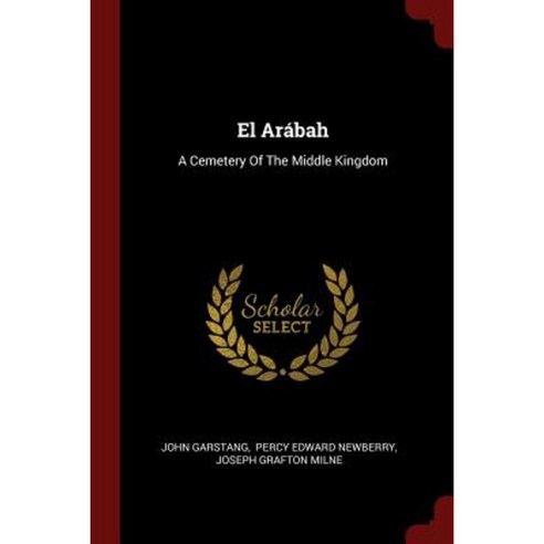 El Arabah: A Cemetery of the Middle Kingdom Paperback, Andesite Press