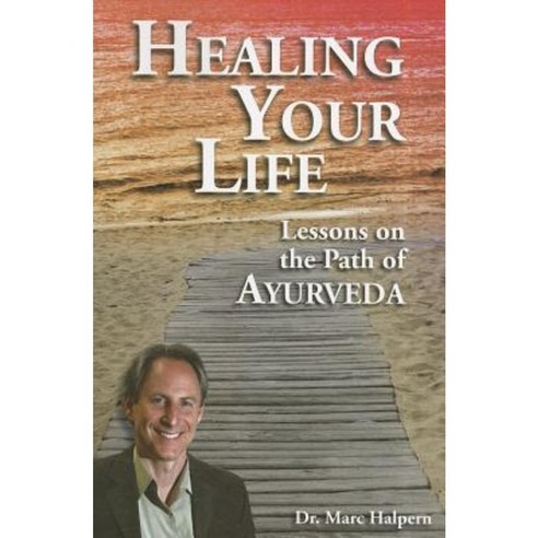 Healing Your Life: Lessons on the Path of Ayurveda Paperback, Lotus Press (WI)
