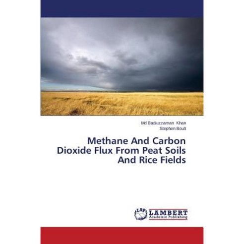 Methane and Carbon Dioxide Flux from Peat Soils and Rice Fields Paperback, LAP Lambert Academic Publishing