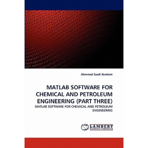 MATLAB Software for Chemical and Petroleum Engineering (Part Three) Paperback, LAP Lambert Academic Publishing