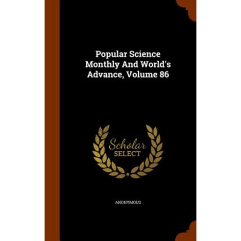 Popular Science Monthly and World''s Advance Volume 86 Hardcover, Arkose Press