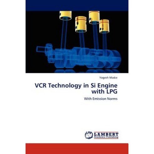VCR Technology in Si Engine with Lpg Paperback, LAP Lambert Academic Publishing