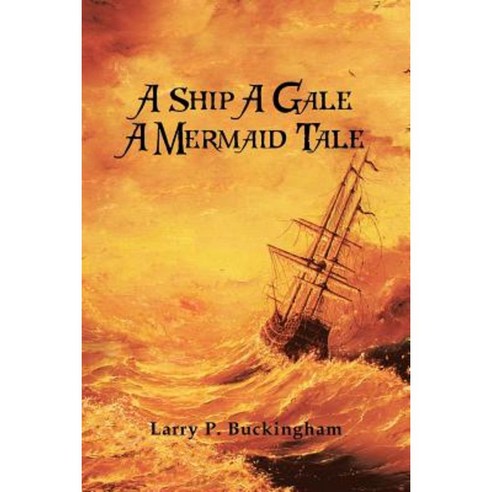 A Ship a Gale a Mermaid Tale Paperback, iUniverse