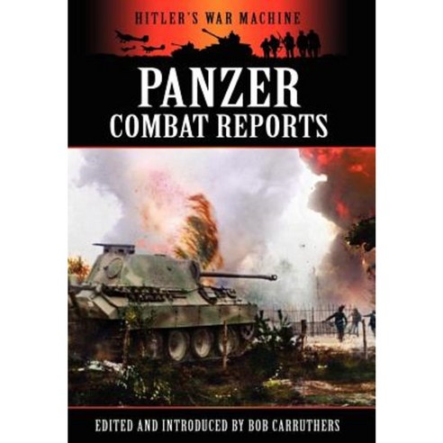 Panzer Combat Reports Hardcover, Archive Media Publishing Ltd