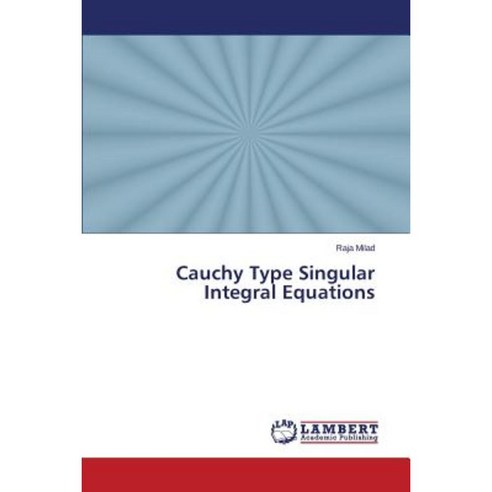 Cauchy Type Singular Integral Equations Paperback, LAP Lambert Academic ...