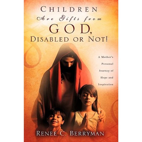 Children Are Gifts from God Disabled or Not! Hardcover, Xulon Press