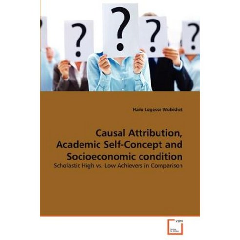Causal Attribution Academic Self-Concept and Socioeconomic Condition Paperback, VDM Verlag