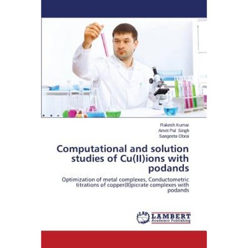 Computational and Solution Studies of Cu(ii)Ions with Podands Paperback, LAP Lambert Academic Publishing