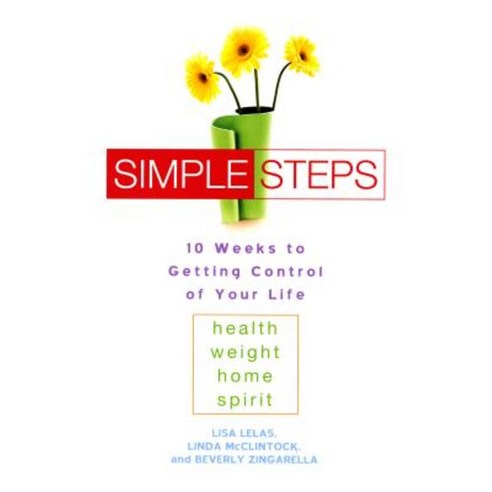 Simple Steps: 10 Weeks to Getting Control of Your Life: Health - Weight - Home - Spirit Paperback, Berkley Books