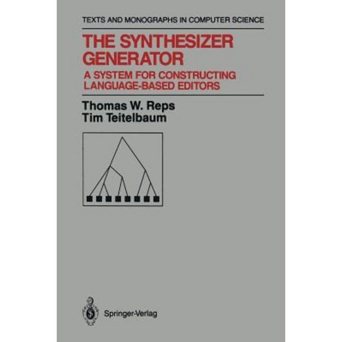 The Synthesizer Generator: A System for Constructing Language-Based Editors Paperback, Springer