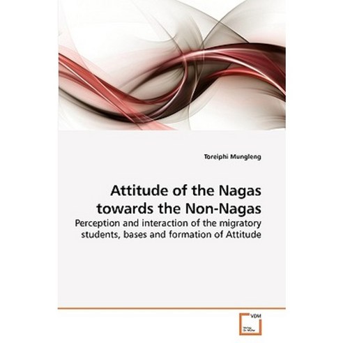 Attitude of the Nagas Towards the Non-Nagas Paperback, VDM Verlag