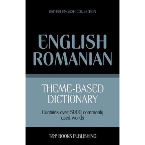Theme-Based Dictionary British English-Romanian - 5000 Words Paperback, T&p Books