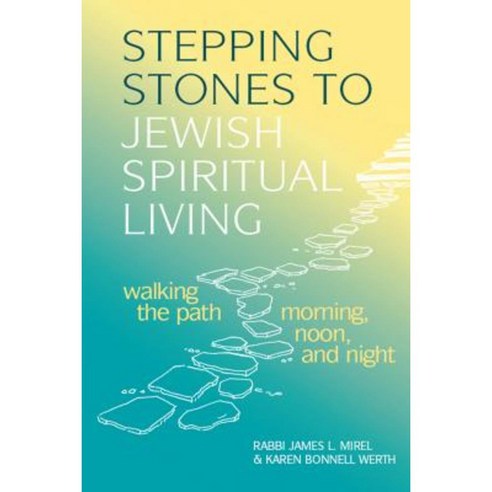 Stepping Stones to Jewish Spiritual Living: Walking the Path Morning Noon and Night Hardcover, Jewish Lights Publishing