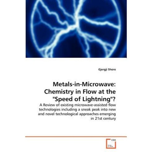 Metals-In-Microwave: Chemistry in Flow at the Speed of Lightning? Paperback, VDM Verlag