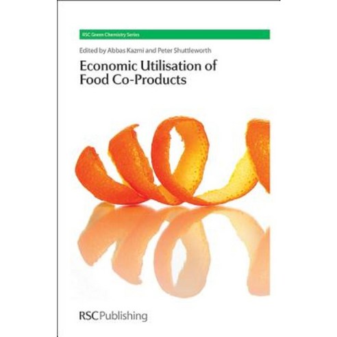 The Economic Utilisation of Food Co-Products: Rsc Hardcover, Royal Society of Chemistry