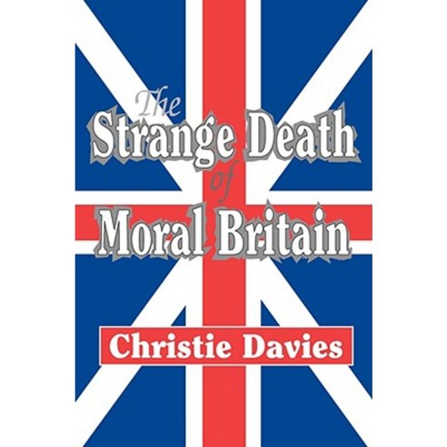 The Strange Death of Moral Britain Paperback, Transaction Publishers