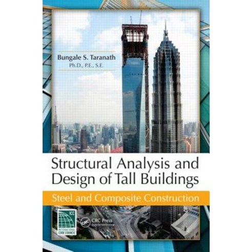 Structural Analysis and Design of Tall Buildings: Steel and Composite Construction Hardcover, CRC Press