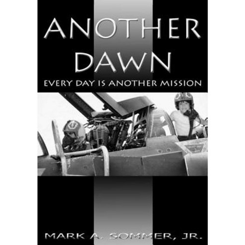 Another Dawn: Every Day Is Another Mission Hardcover, Lulu.com