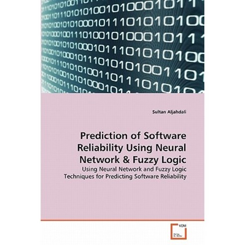 Prediction of Software Reliability Using Neural Network & Fuzzy Logic Paperback, VDM Verlag