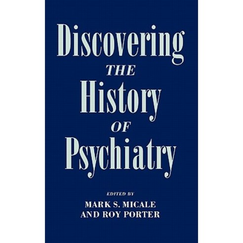 Discovering the History of Psychiatry Hardcover, Oxford University Press, USA