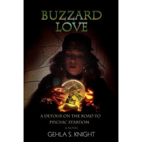 Buzzard Love: A Detour on the Road to Psychic Stardom Paperback, iUniverse