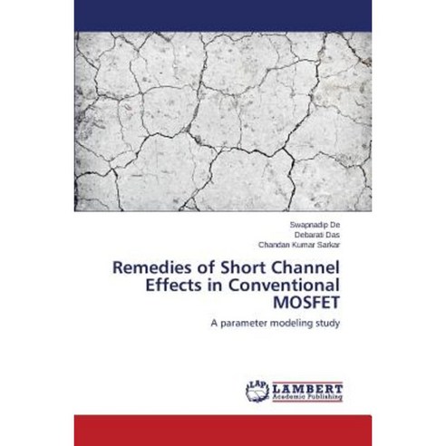Remedies of Short Channel Effects in Conventional Mosfet Paperback, LAP Lambert Academic Publishing