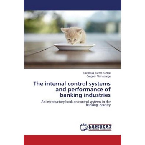The Internal Control Systems and Performance of Banking Industries Paperback, LAP Lambert Academic Publishing