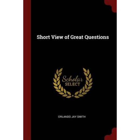 Short View of Great Questions Paperback, Andesite Press