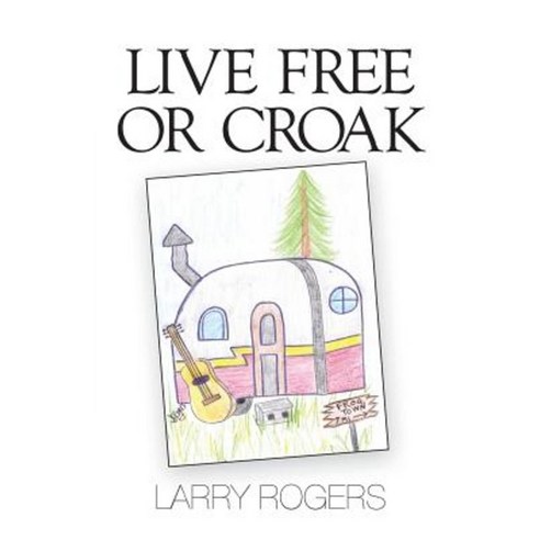 Live Free or Croak Paperback, Golden Antelope Press