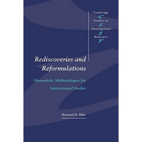 Rediscoveries and Reformulations: Humanistic Methodologies for International Studies Hardcover, Cambridge University Press