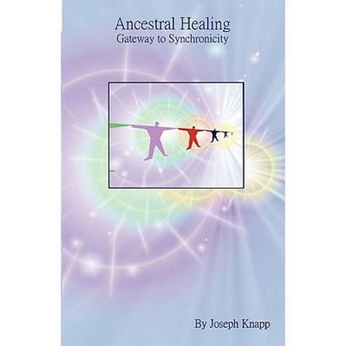 Ancestral Healing: Gateway to Synchronicity Paperback, Blue Lotus Press
