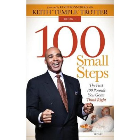 100 Small Steps: The First 100 Pounds You Gotta Think Right Paperback, Morgan James Publishing
