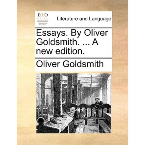 Essays. by Oliver Goldsmith. ... a New Edition. Paperback, Gale Ecco, Print Editions