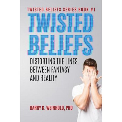 Twisted Beliefs: Distorting the Lines Between Fantasy and Reality Paperback, Cicrcl Press