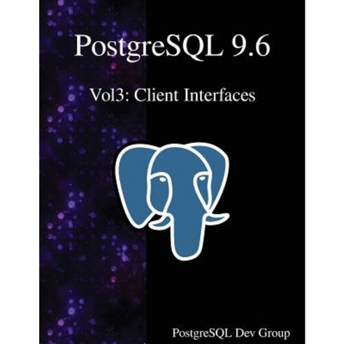 PostgreSQL 9.6 Vol3: Client Interfaces Paperback, Samurai Media Limited