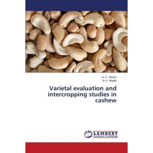 Varietal Evaluation and Intercropping Studies in Cashew Paperback, LAP Lambert Academic Publishing
