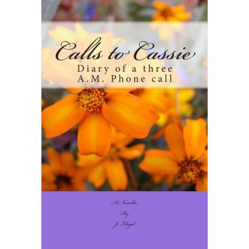 Calls to Cassie: Diary of a Three A.M. Phone Call Paperback, Createspace
