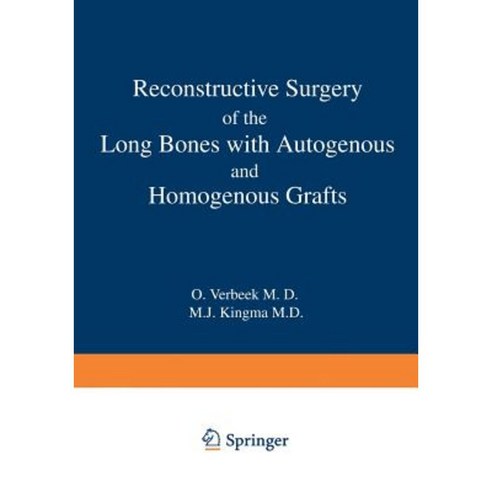 Reconstructive Surgery of the Long Bones with Autogenous and Homogenous Grafts Paperback, Springer