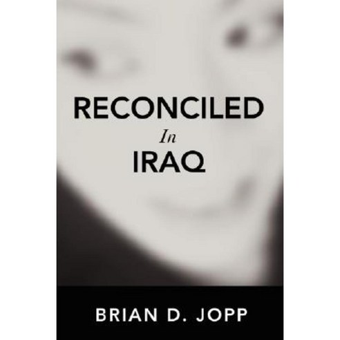 Reconciled in Iraq Paperback, iUniverse