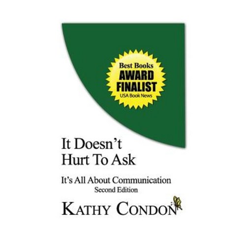 It Doesn''t Hurt to Ask: It''s All about Communications 2nd Edition Paperback, Kc Solutions
