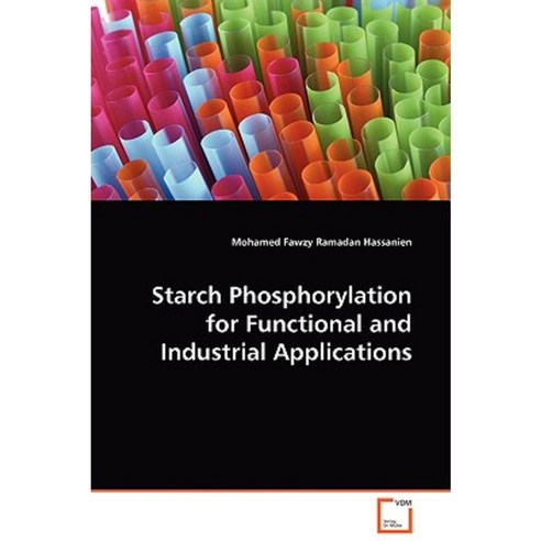Starch Phosphorylation for Functional and Industrial Applications Paperback, VDM Verlag