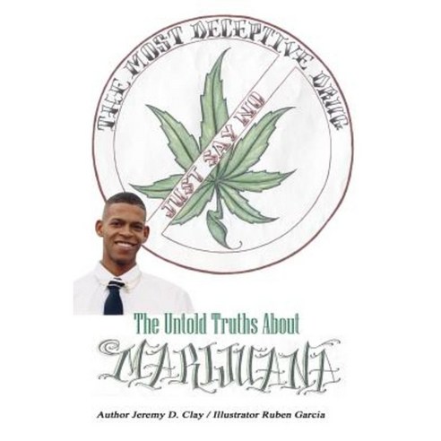 The Most Deceptive Drug: The Untold Truths about Marijuana Paperback, Lulu.com