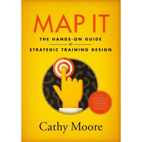 Map It: The Hands-On Guide to Strategic Training Design Paperback, Montesa Press
