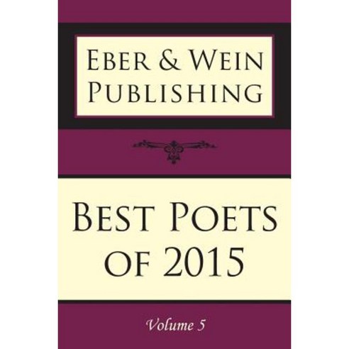 Best Poets of 2015: Vol. 5 Paperback, Eber & Wein Publishing
