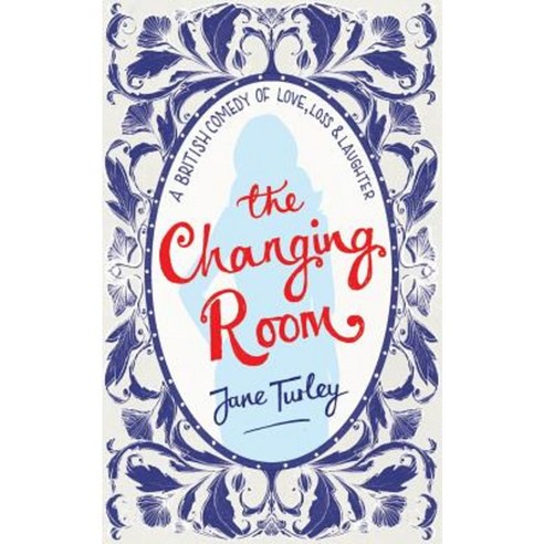 The Changing Room: A British Comedy of Love Loss and Laughter Paperback, Sweet and Salty Books